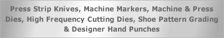 Press Strip Knives, Machine Markers, Designer Hand Punches and High frequency Cutting Dies